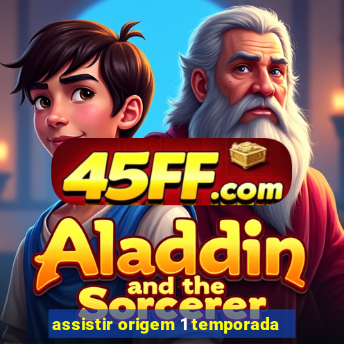 assistir origem 1 temporada
